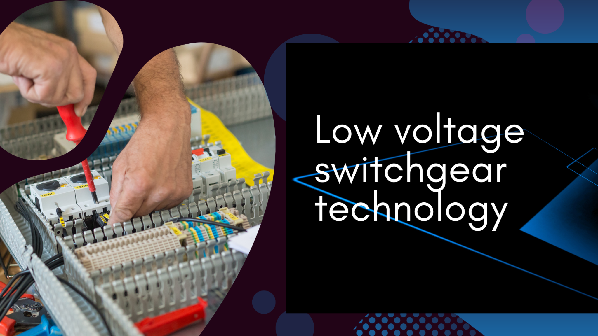 Low Voltage Switchgear: Innovations, Trends, And Industry Insights