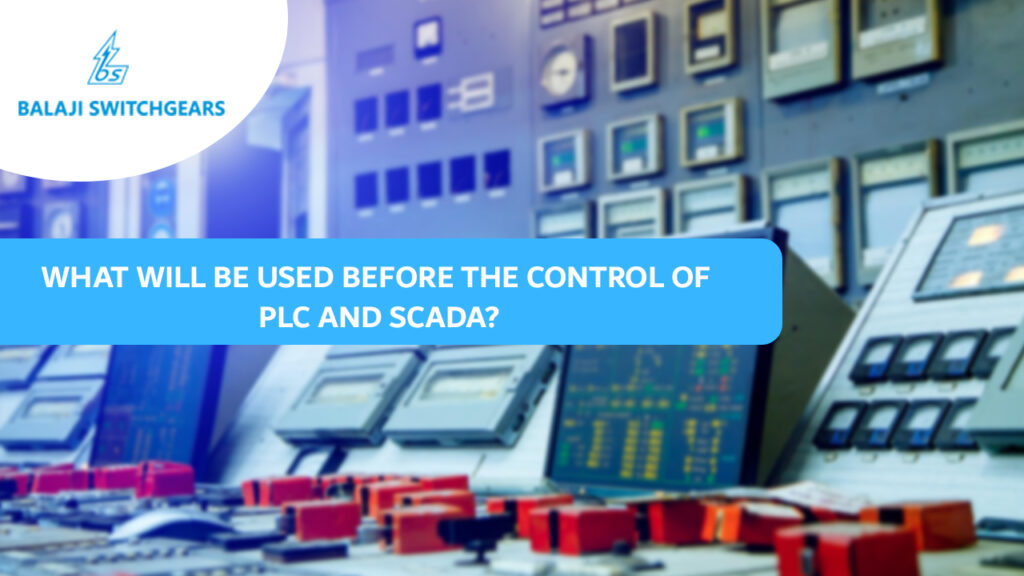 What will be used before the control of PLC and SCADA?