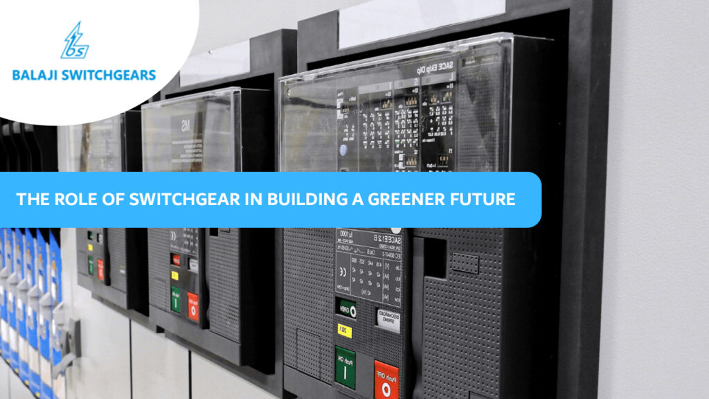 The Role of Switchgear in Building a Greener Future