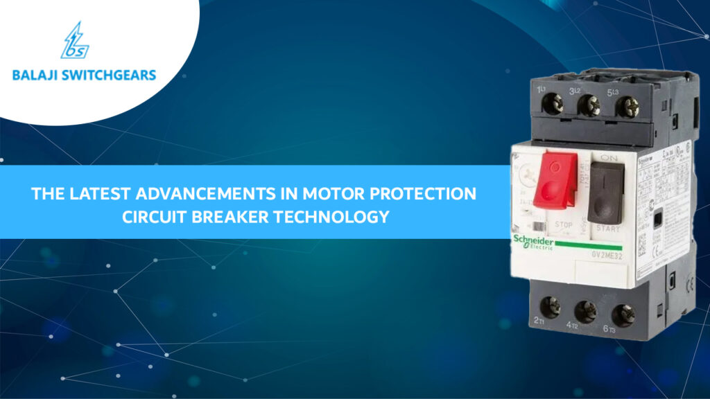 The Latest Advancements in Motor Protection Circuit Breaker Technology