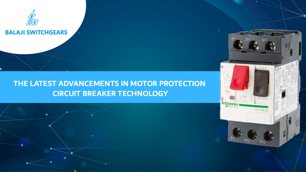 Advance Your Motor Protection Latest Motor Protection Circuit Breaker Technology