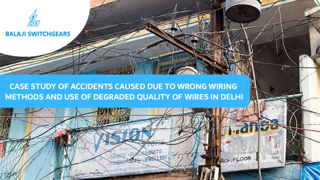 Case Study of Accidents Caused Due to Wrong Wiring Methods and Use of Degraded Quality of Wires in Delhi