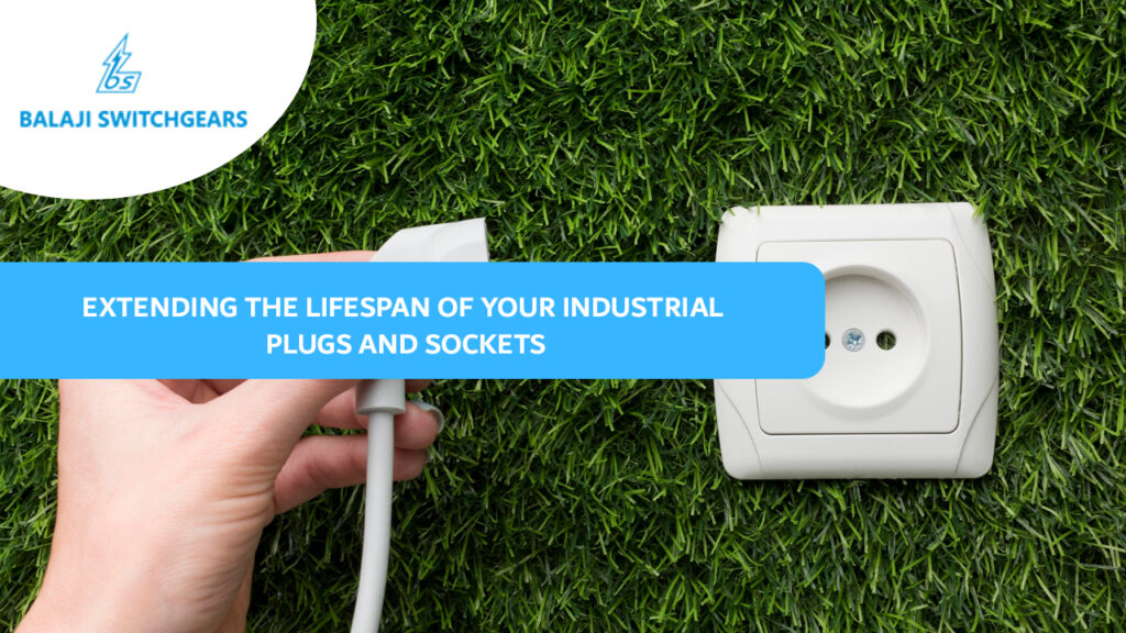 Extending the Lifespan of Your Industrial Plugs and Sockets