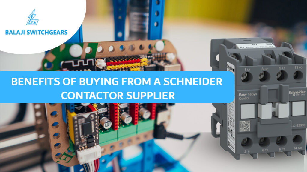 Benefits of Buying from a Schneider Contactor Supplier