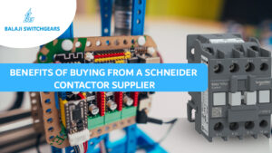 Benefits of Buying from a Schneider Contactor Supplier