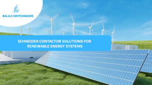 Schneider Contactor Solutions for Renewable Energy Systems
