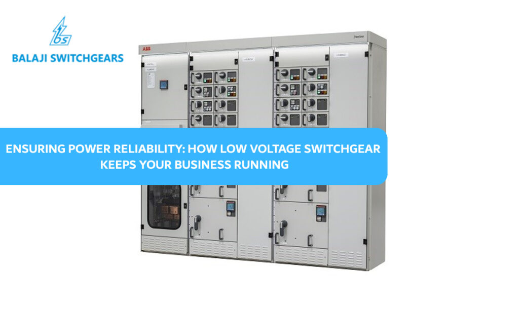 Ensuring Power Reliability: How Low Voltage Switchgear Keeps Your Business Running