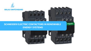 Schneider Electric Contactors in Renewable Energy Systems