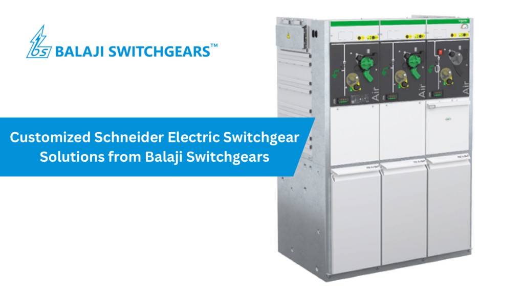 Customized Schneider Electric Switchgear Solutions from Balaji Switchgears  