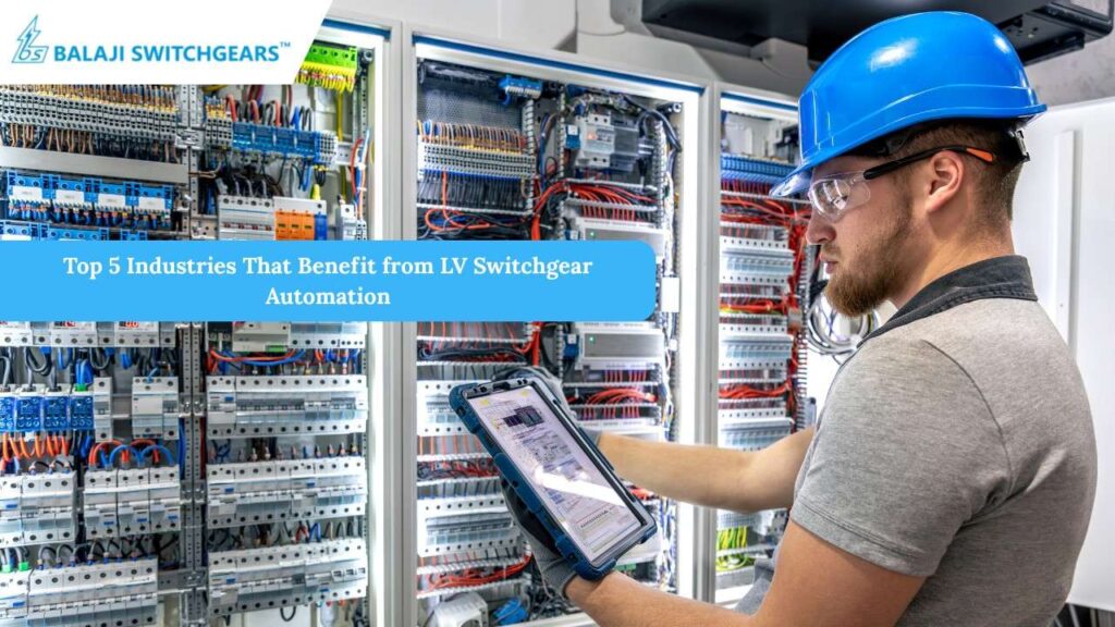 Top 5 Industries That Benefit from LV Switchgear Automation