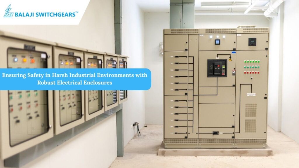 Ensuring Safety in Harsh Industrial Environments with Robust Electrical Enclosures