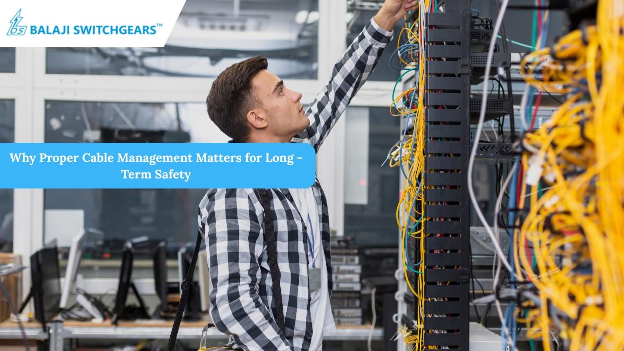 Why Proper Cable Management Matters for Long-Term Safety
