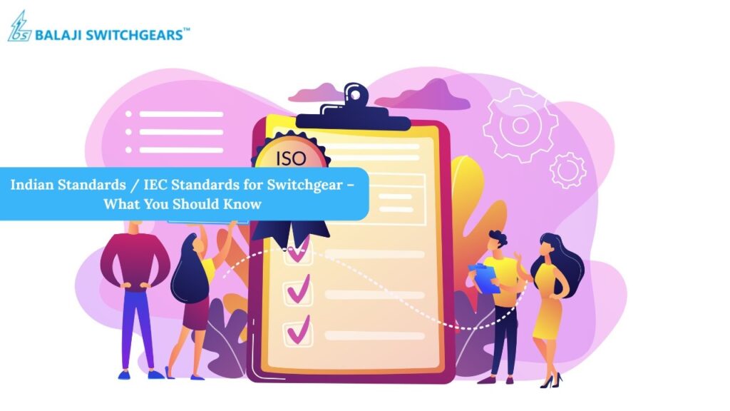 Indian Standards / IEC Standards for Switchgear – What You Should Know