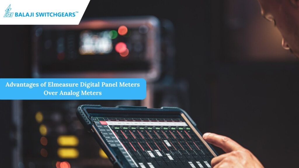 Advantages of Elmeasure Digital Panel Meters Over Analog Meters